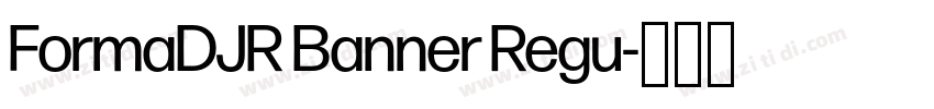 FormaDJR Banner Regu字体转换 FormaDJR Banner Regu字体转换